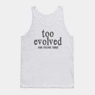 too evolved Tank Top